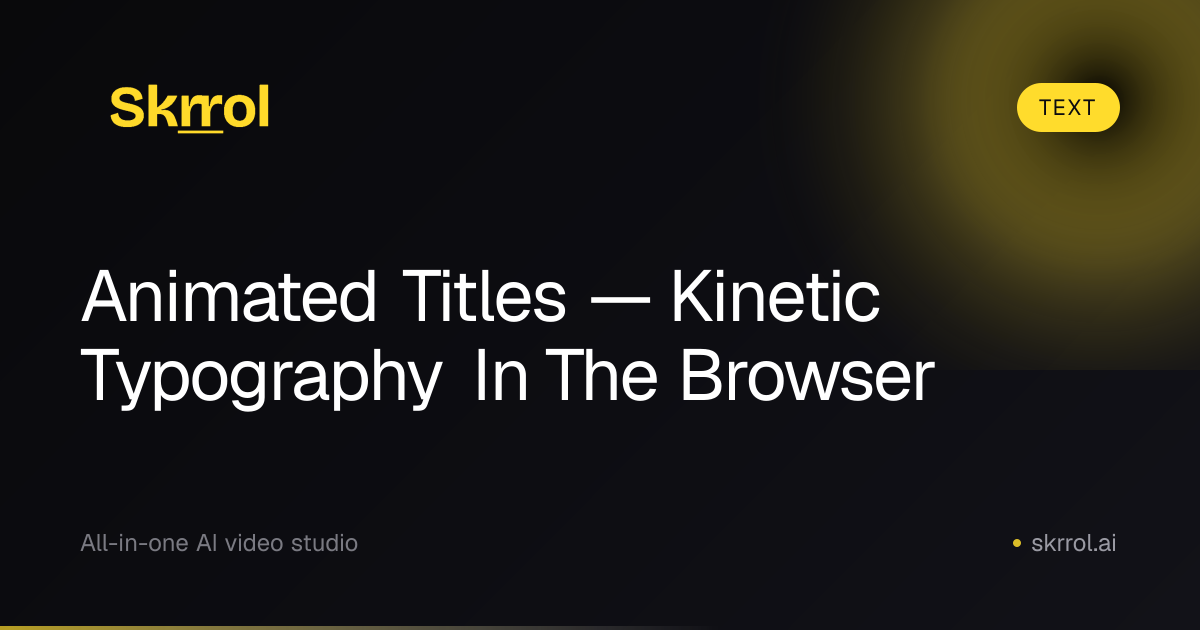 Animated Titles & Kinetic Typography | Skrrol AI